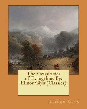 portada The Vicissitudes of Evangeline. By: Elinor Glyn (Classics) (en Inglés)