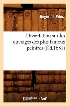 portada Dissertation Sur Les Ouvrages Des Plus Fameux Peintres (Éd.1681) (en Francés)