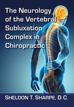 portada The Neurology of the Vertebral Subluxation Complex in Chiropractic (in English)