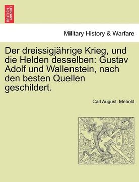 portada Der dreissigjährige Krieg, und die Helden desselben: Gustav Adolf und Wallenstein, nach den besten Quellen geschildert. ZWEITER BAND (German Edition)