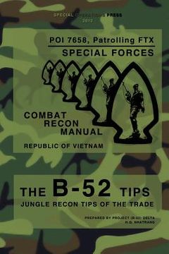 portada The B-52 Tips - Combat Recon Manual, Republic of Vietnam: POI 7658, Patrolling FTX - Special Forces (in English)