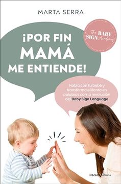 portada Por fin Mamá me Entiende!  Habla con tu Bebé y Transforma el Llanto en Palabras con la Revolución del Baby Sign Language