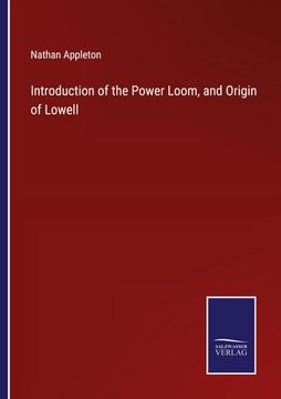 portada Introduction of the Power Loom, and Origin of Lowell 