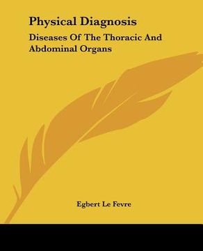 portada physical diagnosis: diseases of the thoracic and abdominal organs (en Inglés)