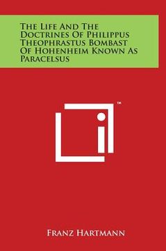 portada The Life And The Doctrines Of Philippus Theophrastus Bombast Of Hohenheim Known As Paracelsus