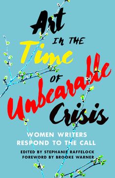 portada Art In the Time of Unbearable Crisis: Women Writers Respond to the Call 