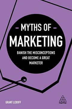 portada Myths of Marketing: Banish the Misconceptions and Become a Great Marketer (Business Myths) (en Inglés)