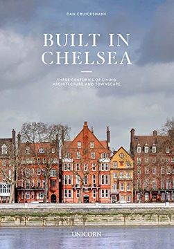 portada Built in Chelsea: Three Centuries of Living Architecture and Townscape (en Inglés)
