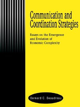portada communication and coordination strategies: essays on the emergence and evolution of economic complexity (en Inglés)