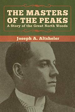 portada The Masters of the Peaks: A Story of the Great North Woods (in English)