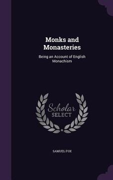 portada Monks and Monasteries: Being an Account of English Monachism (en Inglés)