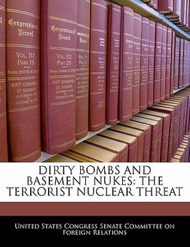 portada dirty bombs and basement nukes: the terrorist nuclear threat (in English)