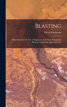portada Blasting: A Handbook for the Use of Engineers and Others Engaged in Mining, Tunnelling, Quarrying, Etc (in English)