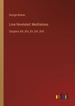 portada Love Revelated: Meditations: Chapters XIII., XIV., XV., XVI., XVII.