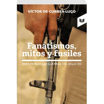 portada FANATISMOS, MITOS Y FUSILES (in Spanish)