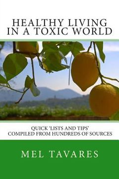 portada Healthy Living in a Toxic World: A Quick 'Lists and Tips' Reference Guide (en Inglés)