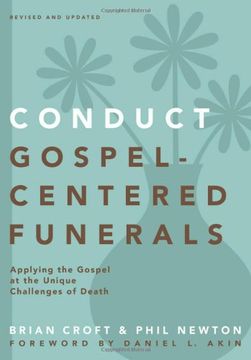 portada Conduct Gospel-Centered Funerals: Applying the Gospel at the Unique Challenges of Death (Practical Shepherding Series) 