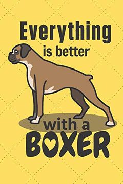 portada Everything is Better With a Boxer: For Boxer dog Fans (in English)