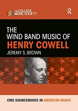 portada The Wind Band Music of Henry Cowell (Cms Monographs and Sourcebooks in American Music) (en Inglés)