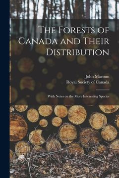 portada The Forests of Canada and Their Distribution [microform]: With Notes on the More Interesting Species (in English)