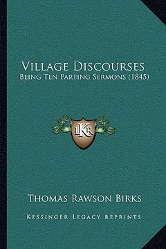 portada village discourses: being ten parting sermons (1845) (en Inglés)
