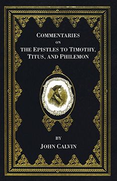 portada Commentaries on the Epistles to Timothy, Titus, and Philemon: (Calvin's new Testament Commentaries) (in English)