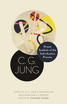 portada Dream Symbols of the Individuation Process: Notes of c. G. Jung'S Seminars on Wolfgang Pauli'S Dreams: 15 (Philemon Foundation Series, 15) 