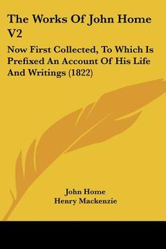 portada the works of john home v2: now first collected, to which is prefixed an account of his life and writings (1822) (in English)