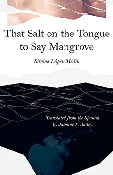 portada That Salt on the Tongue to say Mangrove (Carnegie Mellon University Press Poetry in Translation) (in English)