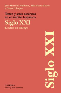 portada Teatro y artes escénicas en el ámbito hispánico. Siglo XXI (in Spanish)