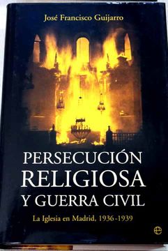 portada Persecución religiosa y Guerra Civil: la Iglesia en Madrid, 1936-1939