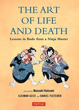 portada The art of Life and Death: Lessons in Budo From a Ninja Master (en Inglés)