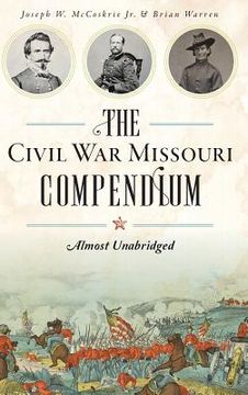 portada The Civil War Missouri Compendium: Almost Unabridged (en Inglés)