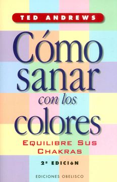 portada Como Sanar con los Colores: Equilibre sus Chakras (in Spanish)