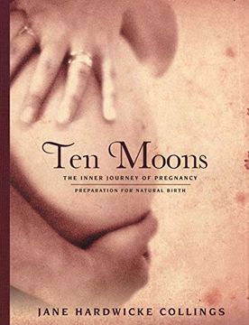 portada Ten Moons: The Inner Journey of Pregnancy, Preparation for Natural Birth (en Inglés)