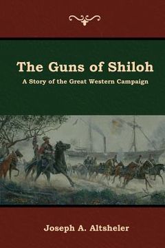 portada The Guns of Shiloh: A Story of the Great Western Campaign