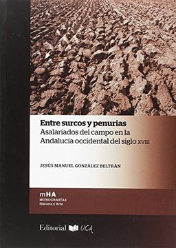 portada Entre surcos y penurias: Asalariados del campo en la Andalucia occidental del siglo XVIII
