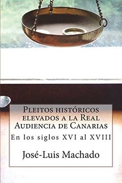 portada Pleitos Históricos Elevados a la Real Audiencia de Canarias: En los Siglos xvi al Xviii