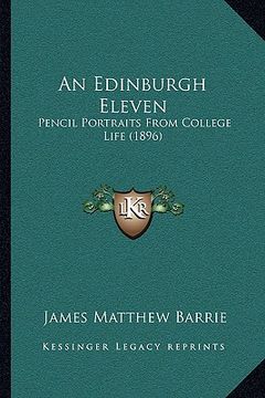 portada an edinburgh eleven: pencil portraits from college life (1896) (en Inglés)