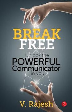 portada Break Free: Unlock the Powerful Communicator in You