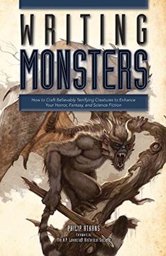 portada Writing Monsters: How to Craft Believably Terrifying Creatures to Enhance Your Horror, Fantasy, and Science Fiction (en Inglés)