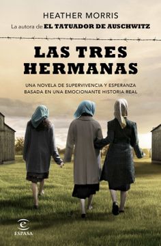portada Las Tres Hermanas: Una Novela de Supervivencia y Esperanza Basada en una Historia Real (Espasa Narrativa) (in Spanish)