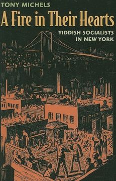 portada A Fire in Their Hearts: Yiddish Socialists in new York (en Inglés)