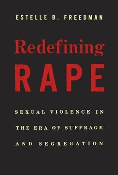 portada Redefining Rape: Sexual Violence in the Era of Suffrage and Segregation (en Inglés)