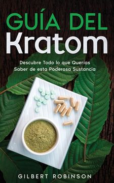 portada Guía del Kratom: Descubre Todo lo que Querías Saber de Esta Poderosa Sustancia (in Spanish)