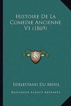 portada Histoire de La Comedie Ancienne V1 (1869) (in French)