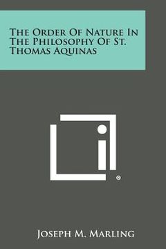 portada The Order of Nature in the Philosophy of St. Thomas Aquinas (en Inglés)