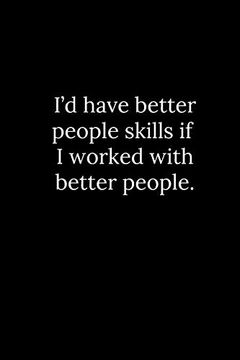 portada I’d Have Better People Skills if i Worked With Better People. (en Inglés)