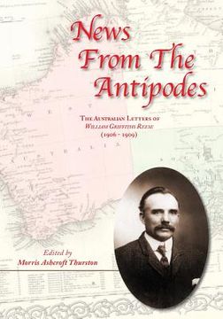 portada News From the Antipodes: The Australian Letters of William Griffiths Reese (1906 - 1909)) (en Inglés)
