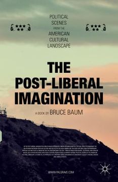 portada The Post-Liberal Imagination: Political Scenes from the American Cultural Landscape (en Inglés)